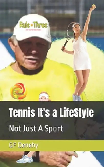 Tennis It's a LifeStyle: Not Just A Sport by Gf Denehy