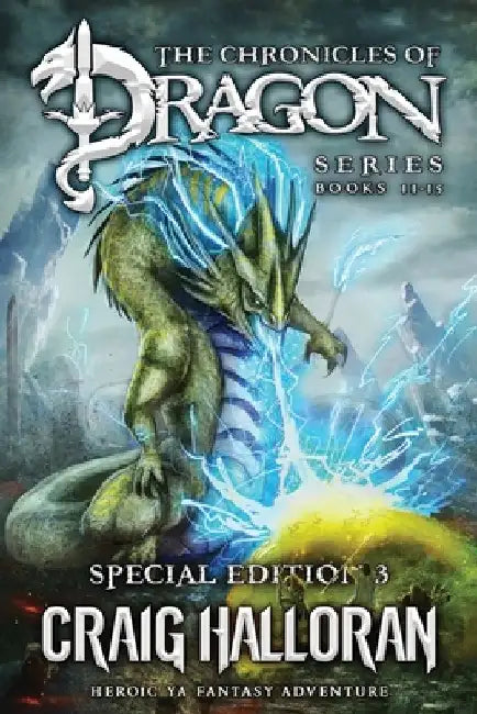 The Chronicles of Dragon Series: Special Edition #3 (Books 11-15): Heroic YA Fantasy Adventure by Craig Halloran