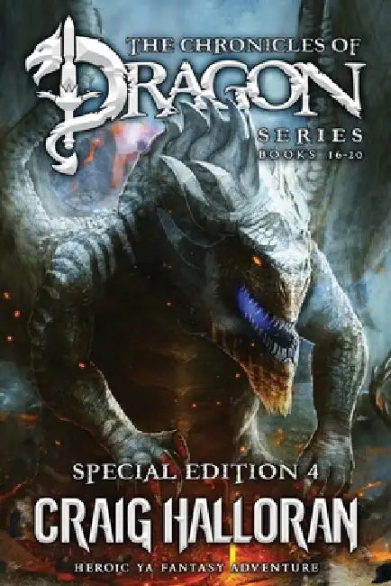 The Chronicles of Dragon Series: Special Edition #4 (Books 16-20): Heroic YA Fantasy Adventure by Craig Halloran