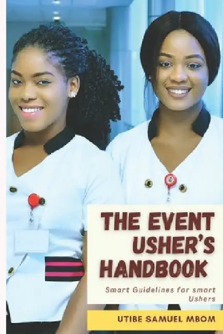 The Event Usher's Handbook by Utibe Samuel Mbom