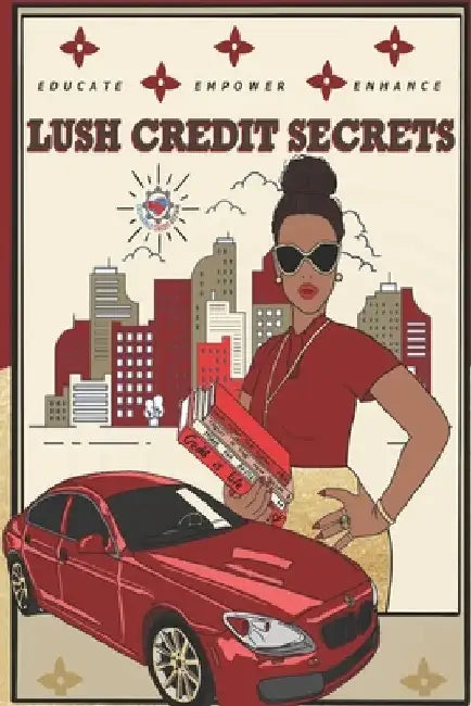 Lush Credit Secrets: Inside Secrets to Creating Financial Wealth by Lawanda Querida Davie
