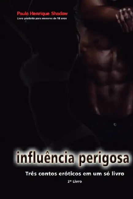 Influência Perigosa: Contos eróticos by Paulo Henrique Shadow