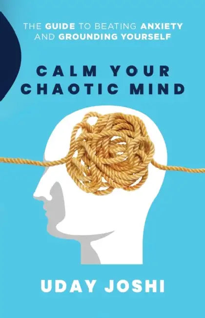 Calm Your Chaotic Mind: The Guide to Beating Anxiety and Grounding Yourself by John Strelecky
