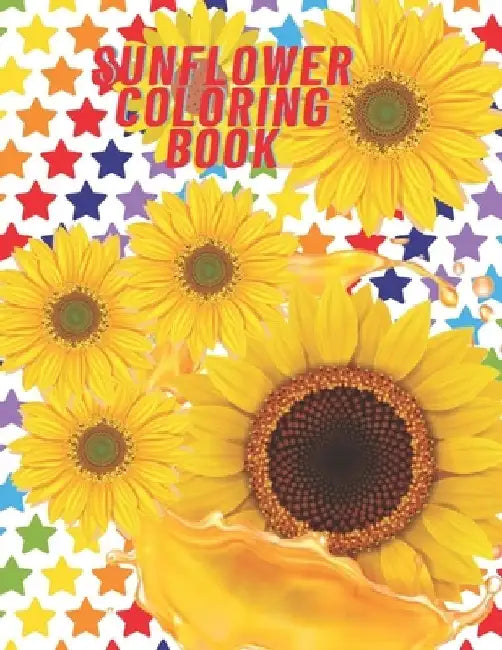 Sunflower coloring book: A beautiful book of flowers for kids that you can all buy by Juli Famous Publisher