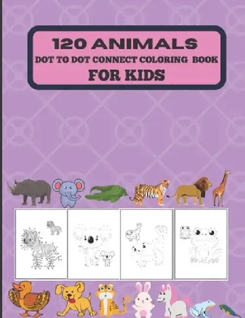 120 animals dot to dot connect coloring book for kids. by Suktara Alex