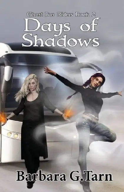 Days of Shadows (Ghost Bus Riders Book 2) by Barbara G. Tarn