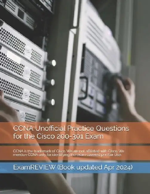CCNA Unofficial Practice Questions for the Cisco 200-301 Exam by Mike Yu