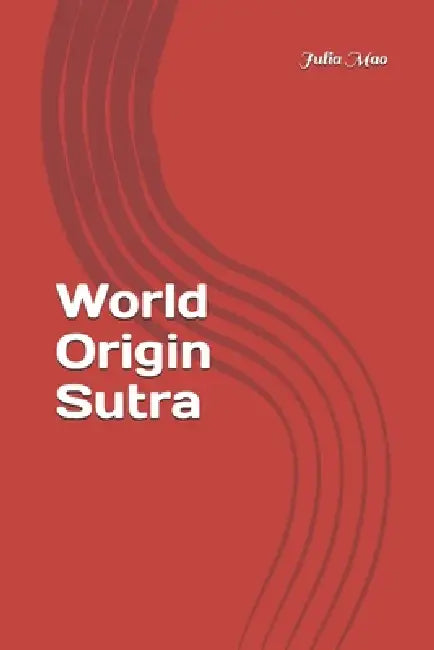 World Origin Sutra by Julia Mao