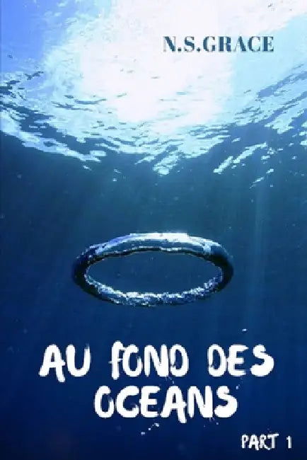 Au fond des océans: Part I by Nancy Grâce