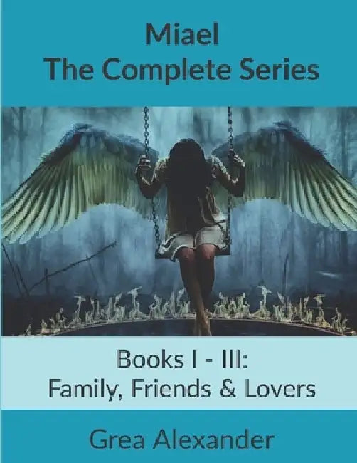 Miael: The Complete Series: A Supernatural Horror Fantasy Fable by Grea Alexander