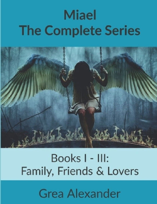 Miael: The Complete Series: A Supernatural Horror Fantasy Fable by Grea Alexander