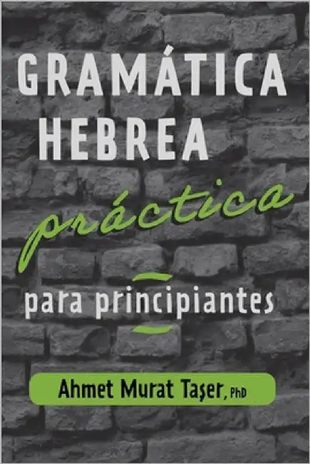 Gramática hebrea práctica para principiantes by Taşer, Şeref Ali