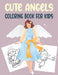 Cute Angels Coloring Book for Kids: Little Angel Coloring Book For Your Little Angels by Rr Publications