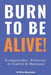 Burn to Be Alive !: Comprendre, Prévenir et Guérir le Burnout by Olivier Benarroche