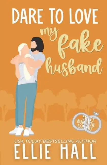 Dare to Love My Fake Husband: Sweet Romantic Comedy by Ellie Hall