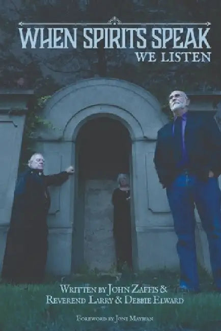 When Spirits Speak...We Listen by Debbie Elward