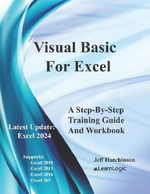 Visual Basic For Excel: Supports 2010, 2013, 2016, and 365 by Jeff Hutchinson