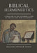 Biblical Hermeneutics: A Treatise on the Interpretation of the Old and New Testaments by Edward D. Andrews