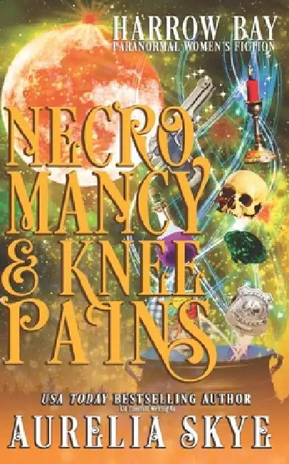 Necromancy & Knee Pains: Paranormal Women's Fiction by Kit Tunstall