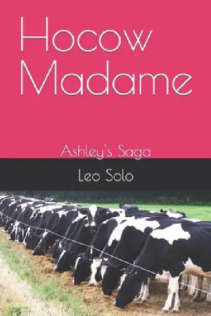 Hocow Madame: Ashley's Saga by Leo Solo