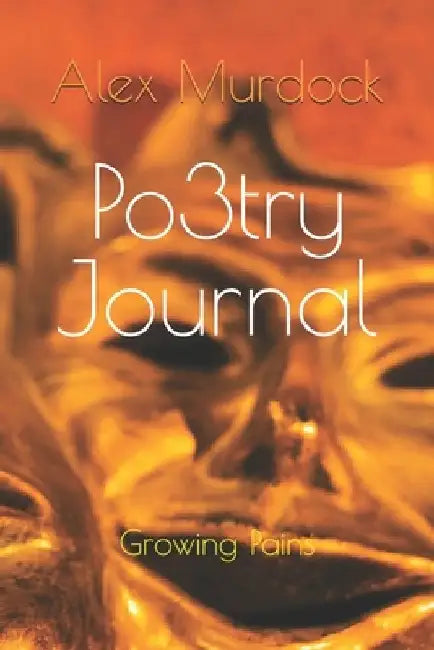 Po3tryJournal: Growing pains by Alex Murdock