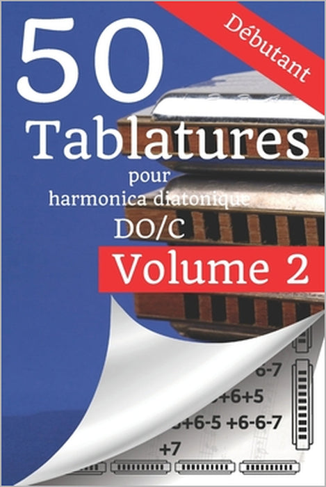 50 Tablatures pour Harmonica en DO Débutant volume 2: Après le succès du 1er, voici le volume 2. by Sébastien Cosson