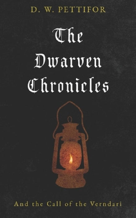 The Dwarven Chronicles: And the Call of the Verndari by David William Pettifor