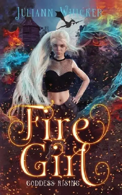 Fire Girl: Goddess Rising by Juliann Whicker