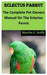 Eclectus Parrot: The Complete Pet Owners Manual On The Eclectus Parrot: Author by Martin