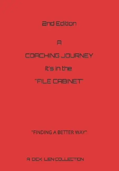A Coaching Journey - it's in the "File Cabinet": 2nd Addition by Dick Lien