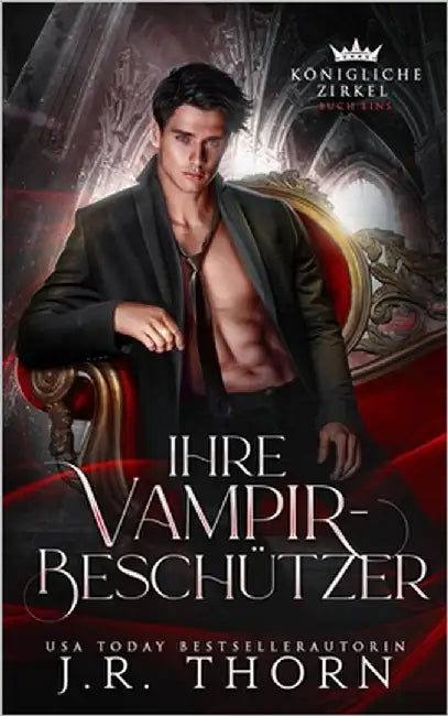 Ihre Vampir-Beschützer: Buch Eins: Ein Paranormaler Reverse Harem by Thorn, J. R.