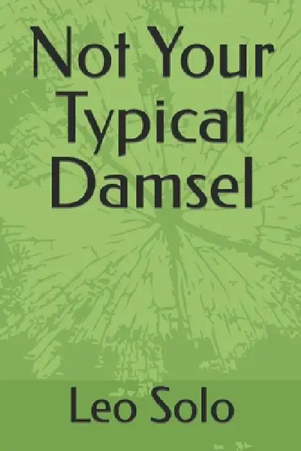 Not Your Typical Damsel by Leo Solo