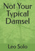Not Your Typical Damsel by Leo Solo