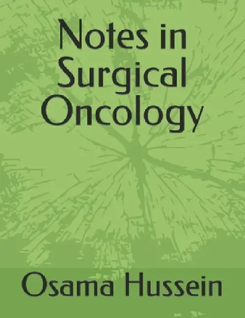 Notes in Surgical Oncology by Osama Hussein