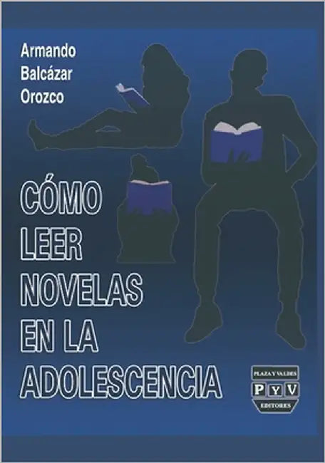 Cómo leer novelas en la adolescencia: Novelas juveniles y novelas cortas by Balcázar Orozco, Armando