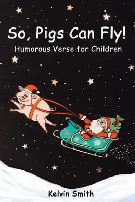 So, Pigs Can Fly: Humorous Verse for Children by June Doster