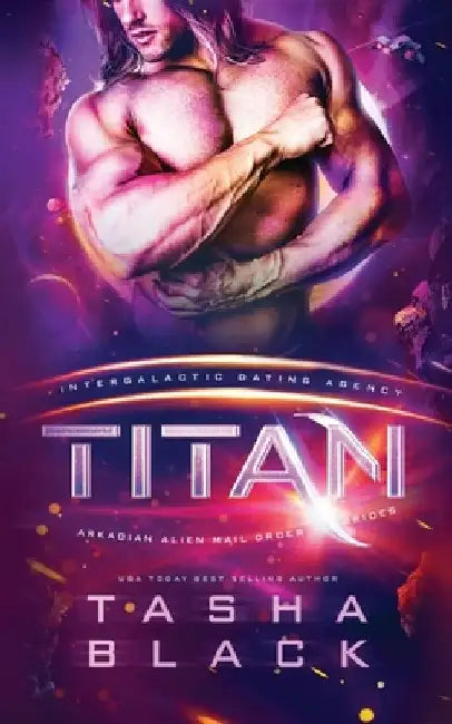Titan: Arkadian Alien Mail Order Brides #3 ( Intergalactic Dating Agency) by Tasha Black