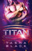 Titan: Arkadian Alien Mail Order Brides #3 ( Intergalactic Dating Agency) by Tasha Black