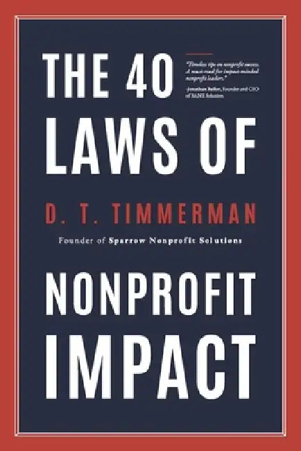 The 40 Laws of Nonprofit Impact by D. T. Timmerman
