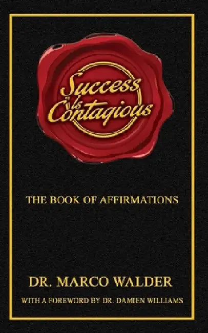 Success Is Contagious: The Book of Affirmations by Marco Walder