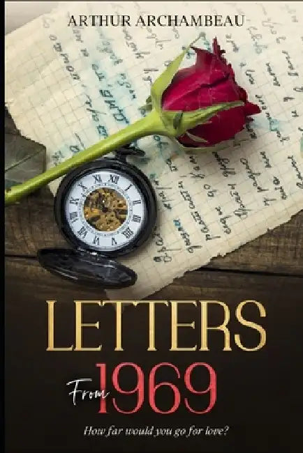 Letters From 1969 by Arthur Archambeau