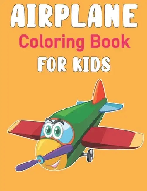 Airplane Coloring Book for Kids: Cute Illustrations for Coloring Including Planes, Helicopters and Air Balloons Page ( Draw to Enjoy ) by Bird Book House