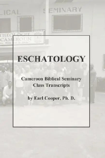 Eschatology by Earl Cooper