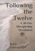 Following the Twelve: A 30-Day Discipleship Devotional by Katie Erickson