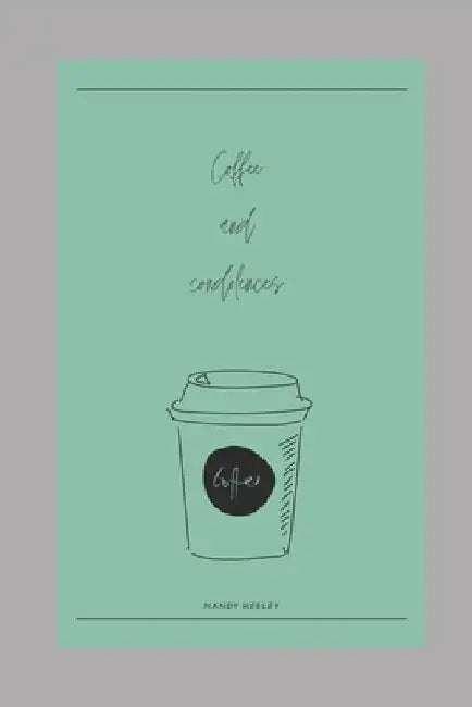 Coffee and Condolences: Poems by Mandy Keeley