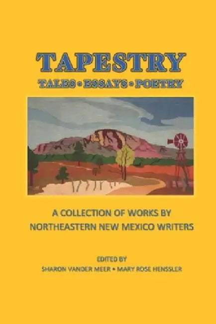 Tapestry: Tales Essays Poetry by Mary Rose Henssler