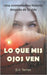 Lo Que MIS Ojos Ven: Una conmovedora historia después de la vida by Torres, D. V.