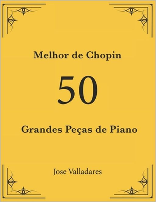 Melhor de Chopin: 50 Grandes Peças de Piano by Jose Valladares