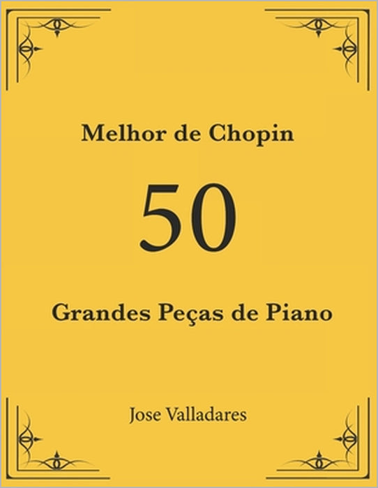Melhor de Chopin: 50 Grandes Peças de Piano by Jose Valladares