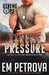 Xtreme Pressure by Em Petrova